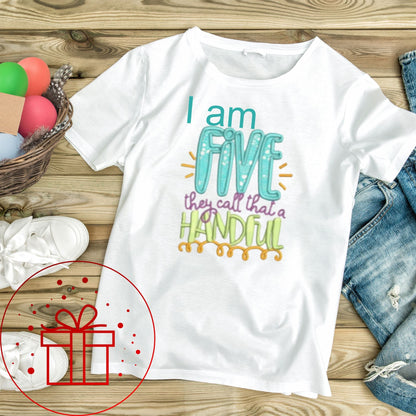 5th Birthday T-shirt,Five they call that a handful , I am five, Five, 5, fun age specific writing, kids & family matching styles.