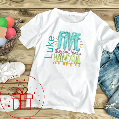 5th Birthday T-shirt,Five they call that a handful , I am five, Five, 5, fun age specific writing, kids & family matching styles.