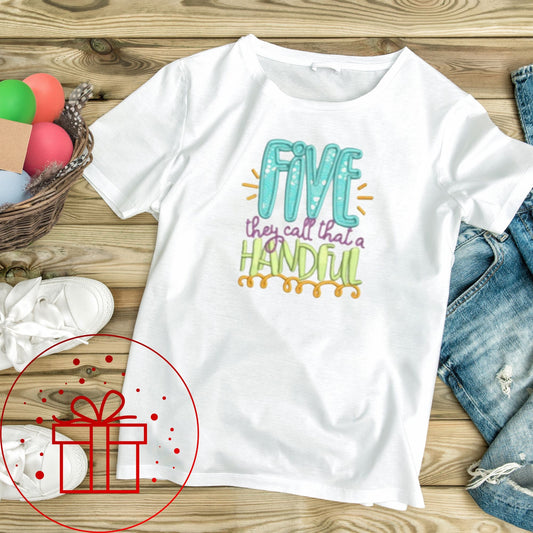 5th Birthday T-shirt,Five they call that a handful , I am five, Five, 5, fun age specific writing, kids & family matching styles.